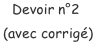 Devoir n°2 (avec corrigé)