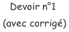 Devoir n°1 (avec corrigé)